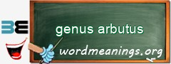 WordMeaning blackboard for genus arbutus